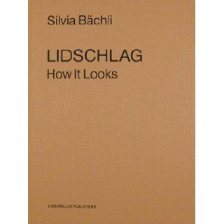 Lidschlag: How It Looks (German and English Edition): Silvia Bchli: 9783037781159: Books