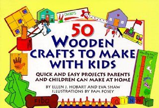 50 Wooden Crafts to Make With Kids Quick and Easy Projects Parents and Children Can Make at Home Ellen J. Hobart 9780517881750 Books