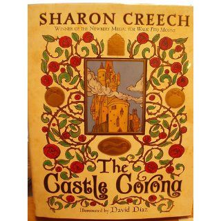 The Castle Corona: Sharon Creech, David Diaz: 9780060846213:  Kids' Books