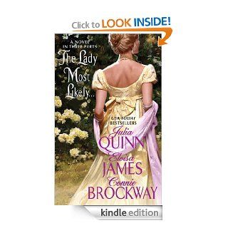The Lady Most Likely A Novel in Three Parts   Kindle edition by Julia Quinn, Eloisa James, Connie Brockway. Romance Kindle eBooks @ .