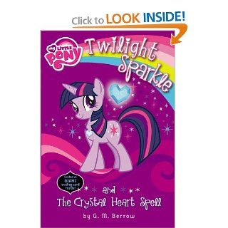 My Little Pony: Twilight Sparkle and the Crystal Heart Spell (My Little Pony Chapter Books): G.M. Berrow: 9780316228190:  Kids' Books
