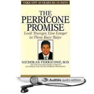 The Perricone Promise: Look Younger, Live Longer in Three Easy Steps (Audible Audio Edition): Nicholas Perricone, Lloyd Sherr: Books