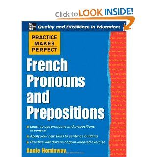 Practice Makes Perfect: French Pronouns and Prepositions (Practice Makes Perfect Series) (9780071453912): Annie Heminway: Books
