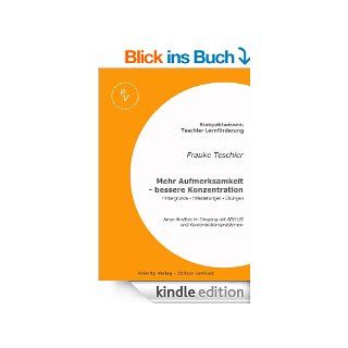 Mehr Aufmerksamkeit   bessere Konzentration Neue Anstze im Umgang mit ADHS und Konzentrationsproblemen (Edition Lernlust) eBook: Frauke Teschler: Kindle Shop