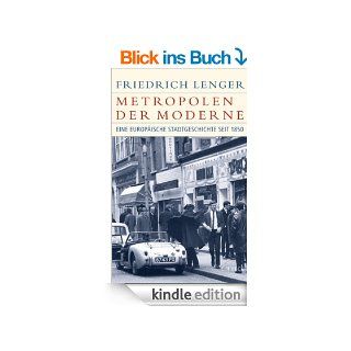 Metropolen der Moderne: Eine europische Stadtgeschichte seit 1850 (Historische Bibliothek der Gerda Henkel Stiftung) eBook: Friedrich Lenger: Kindle Shop