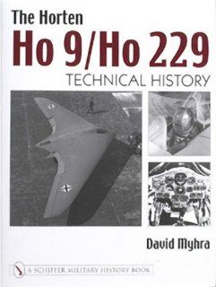 The Horten Ho 9/Ho 229: Technical History Schiffer Military History Book: David Myhra: Fremdsprachige Bücher