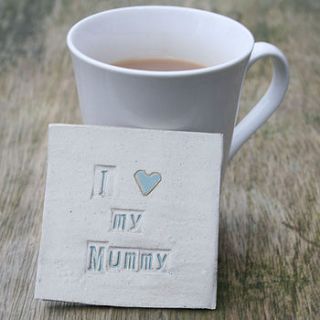 'i love my mummy' handmade coaster by juliet reeves designs