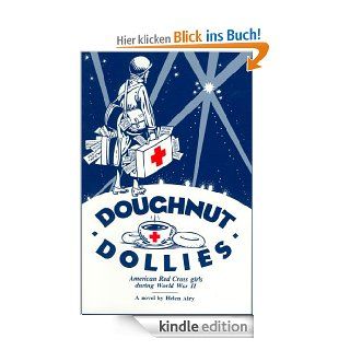 Doughnut Dollies: American Red Cross Girls During World War II : A Novel eBook: Helen Airy: Kindle Shop
