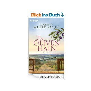 Der Olivenhain: Roman eBook: Courtney Miller Santo, Bettina Seifried, Carina Tessari: Kindle Shop