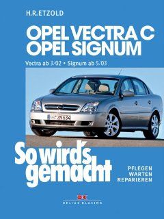Opel Vectra C 3/02 bis 7/08, Opel Signum 5/03 bis 7/08: So wird's gemacht   Band 132: Rdiger Etzold: Bücher