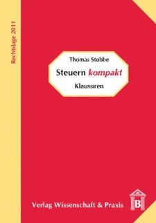 Steuern kompakt   Klausuren Rechtslage 2011 Thomas Stobbe Bücher