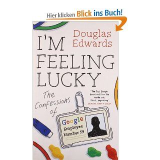 I'm Feeling Lucky: The Confessions of Google Employee Number 59: Douglas Edwards: Fremdsprachige Bücher