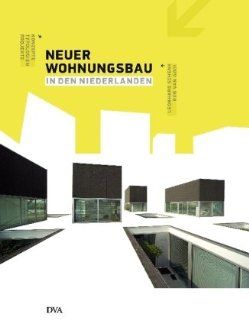 Neuer Wohnungsbau in den Niederlanden: Konzepte   Typologien   Projekte: Leonhard Schenk, Rob van Gool: Bücher