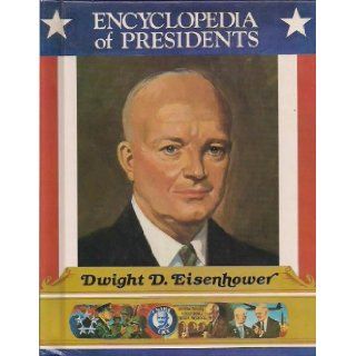 Dwight D. Eisenhower: Thirty Fourth President of the United States (Encyclopedia of Presidents): Jim Hargrove: 9780516013893: Books