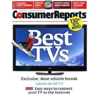 Consumer Reports March 2010 Best TVs, Most Reliable Brands, Latest on 3D TV, Easy Ways to Connect TV to Internet, Vacuums & Carpet Cleaners, Interior Paints, Cameras, Hand Mixers, Camcorders, Coffee: Consumer Reports Magazine: Books