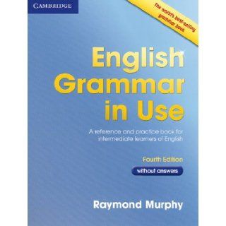 English Grammar in Use   Fourth Edition: English Grammar in Use   Fouth Edition. Book without answers: Raymond Murphy: 9783125345768: Books