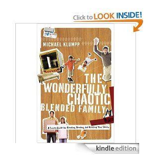 Wonderfully Chaotic Blended Family eBook Michael Klumpp, Mike Klumpp Kindle Store