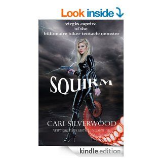 Squirm: virgin captive of the billionaire biker tentacle monster (The Squirm Files Book 1)   Kindle edition by Cari Silverwood. Literature & Fiction Kindle eBooks @ .