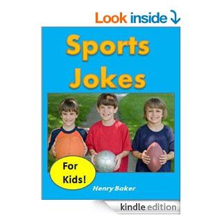 Kids Fun Sports Jokes for Kids   The Most Hilarious Kid Tested (and Kid Approved) Sports Jokes for Children eBook Henry Baker, Jokes for Kids /  Funny Books for Kids Kindle Store