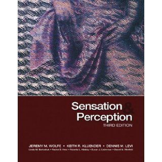 Sensation & Perception, Third Edition 3rd (third) Edition by Jeremy M. Wolfe, Keith R. Kluender, Dennis M. Levi published by Sinauer Associates, Inc. (2011) Books