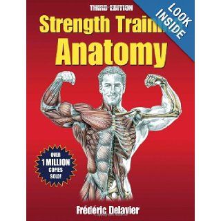 Strength Training Anatomy, 3rd Edition: Frederic Delavier: 9780736092265: Books