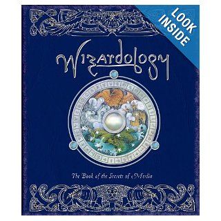 Wizardology: The Book of the Secrets of Merlin (Ologies): Master Merlin, Dugald A. Steer: 9780763628956: Books