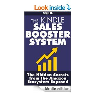 The Kindle Sales Booster System: The Hidden Secrets of the  Ecosystem Exposed   Kindle edition by Stijn B.. Business & Money Kindle eBooks @ .