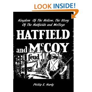 Kingdom Of The Hollow, The Story Of The Hatfields And McCoys eBook: Phillip Hardy: Kindle Store