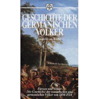 Geschichte Der Germanischen Völker: Fürsten Und Völker: Die Geschichte Der Romanischen Und Germanischen Völker Von 1494 1514: 9783888511851: Books