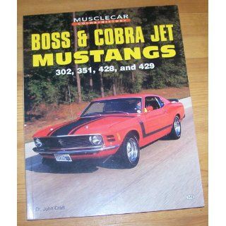 Boss and Cobra Jet Mustangs: 302, 351, 428 and 429 (Muscle Car Color History): Dr John Craft: 9780760300503: Books