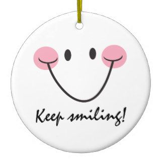 Keep smiling positivity ornament