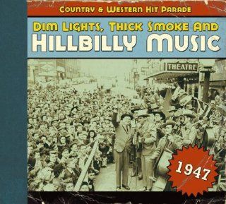 Dim Lights, Thick Smoke & Hillbilly Music Country & Western Hit Parade 1947 Music