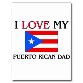 I Love My Puerto Rican Dad Postcards