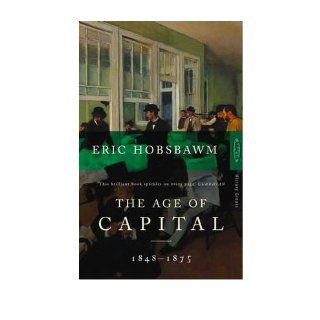 The Age of Capital: 1848 1875 (Paperback)   Common: By (author) Eric Hobsbawm: 0884895403814: Books