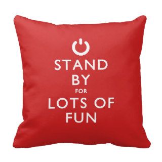 Stand By for Lots of Fun Throw Pillow