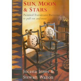 Sun Moon and Stars: Painted Furniture Patterns to Pull Out and Trace: Jocasta Innes, Stewart Walton: 9781850294085: Books