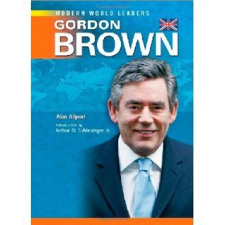 Gordon Brown (Modern World Leaders): Alan Allport: 9781604130805: Books