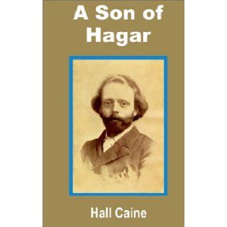A Son of Hagar: Hall Caine: 9781589638266: Books