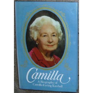 Camilla A Biography of Camilla Eyring Kimball By Caroline Eyring Miner, Edward L. Kimball:  Author : Books