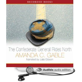 The Confederate General Rides North: A Novel (Audible Audio Edition): Amanda Gable, Julia Gibson: Books