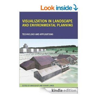 Visualization in Landscape and Environmental Planning: Technology and Applications eBook: Ian Bishop, Eckart Lange: Kindle Store