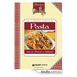 Il libro della pasta. Secca, fresca e ripiena (Ricettario) (Italian Edition) eBook: Giunti Demetra: Kindle Store