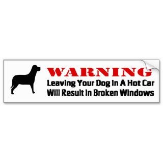 Warning Leaving Dog In Car Windows Will Be Broke Bumper Stickers