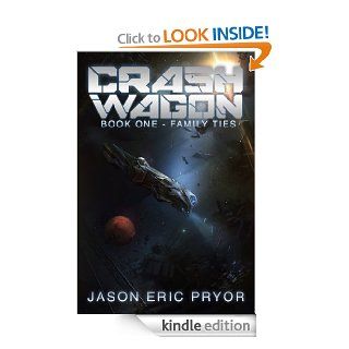 Crash Wagon: Book One   Family Ties   Kindle edition by Jason Eric Pryor. Science Fiction & Fantasy Kindle eBooks @ .