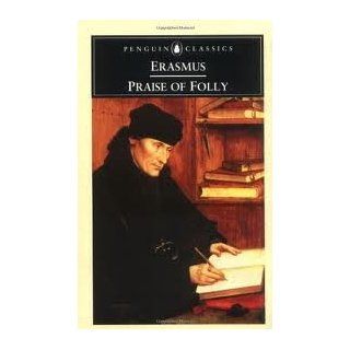Praise of Folly Publisher: Penguin Classics: Desiderius Erasmus: Books