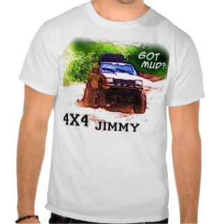 4x4 Jimmy Mud TruckGot Mud? T Shirts