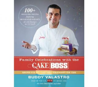 Family Celebrations with the Cake Boss Cookbook by B. Valastro —