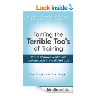 Taming The Terrible Too's of Training: How to improve workplace performance in the digital age   Kindle edition by Daniel S. Cooper, Ken Cooper. Business & Money Kindle eBooks @ .