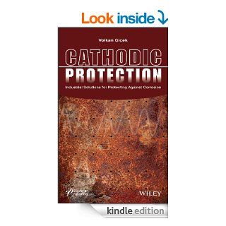 Cathodic Protection: Industrial Solutions for Protecting Against Corrosion eBook: Volkan Cicek: Kindle Store
