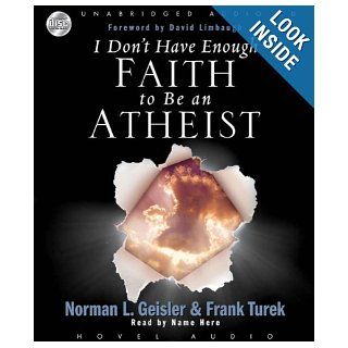 I Don't Have Enough Faith to be an Atheist Norman Geisler, Frank Turek, Kate Reading 9781596443990 Books